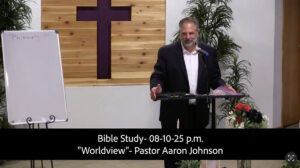 Bible Study 08-10-25 p.m."World View"
Pastor Aaron Johnson
WBC of Lakewood