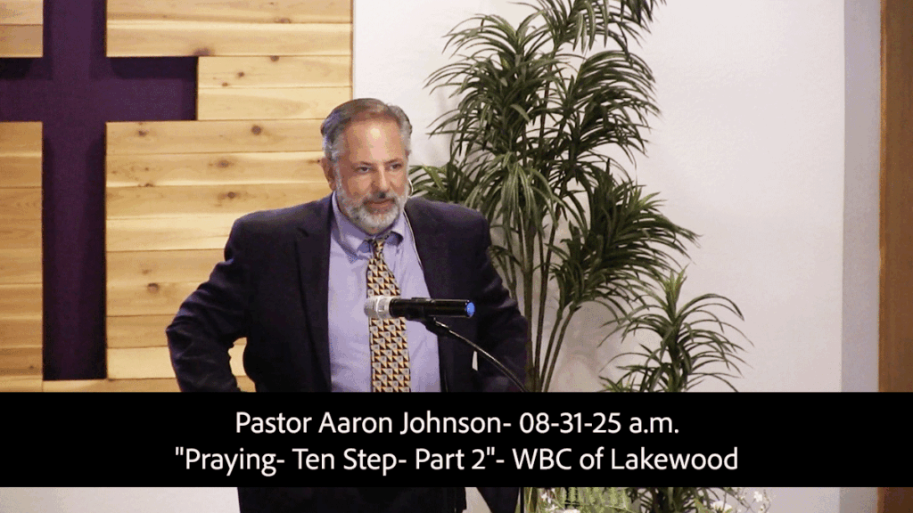 Pastor Aaron Johnson- 08-31-25am "Praying- Ten Steps Part 2" 