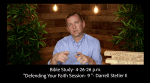 Bible Study- 04-26-26 pmDefending your Faith- Session 9 Darrell Stetler II