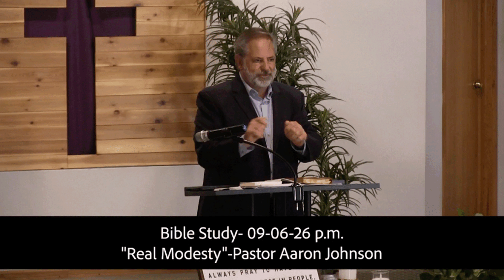 Bible Study 09-06-26 p.m.Real Modesty Pastor Aaron Johnson 