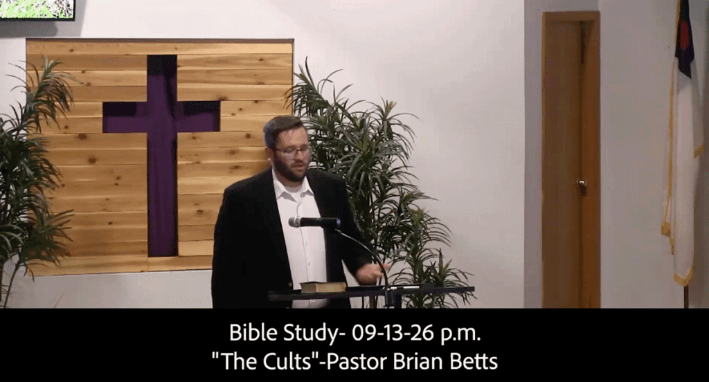 Bible Study 09-13-26pm Apologetics- Defending True Christianity
The Cults
Pastor Brian Betts
